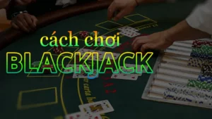 Chinh Phục Nghệ Thuật Blackjack QQ88 Trở Thành Huyền Thoại
